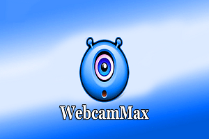 WebcamMax 8.0.7.8 Crack + Serial Number 2022 [Latest]