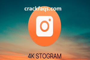 4K Stogram 4.3.1.4170 Crack + License Key 2022-[Latest] Free Download